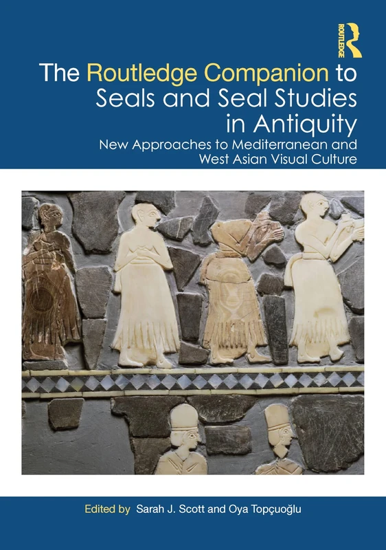 The Routledge Companion to Seals and Seal Studies in Antiquity: New Approaches to Mediterranean and West Asian Visual Culture - Image 1