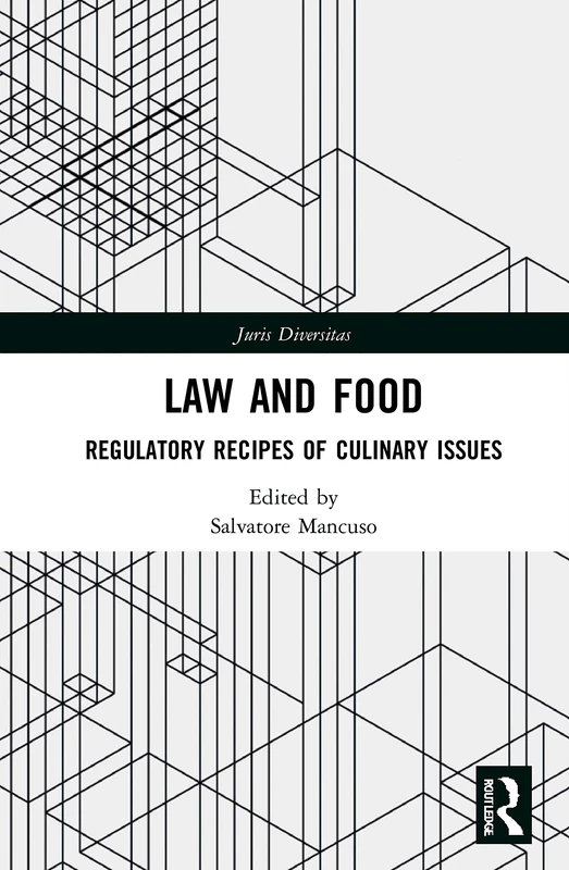 Routledge Law and Food: Regulatory Recipes of Culinary Issues