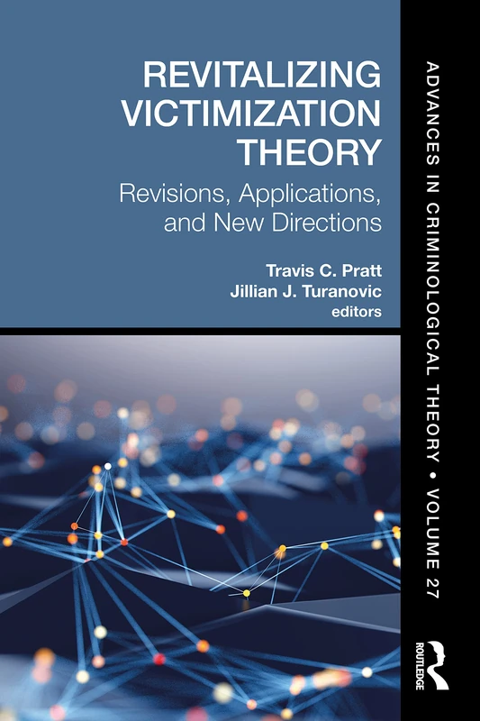 Revitalizing Victimization Theory: Revisions, Applications, and New Directions (Advances in Criminological Theory)