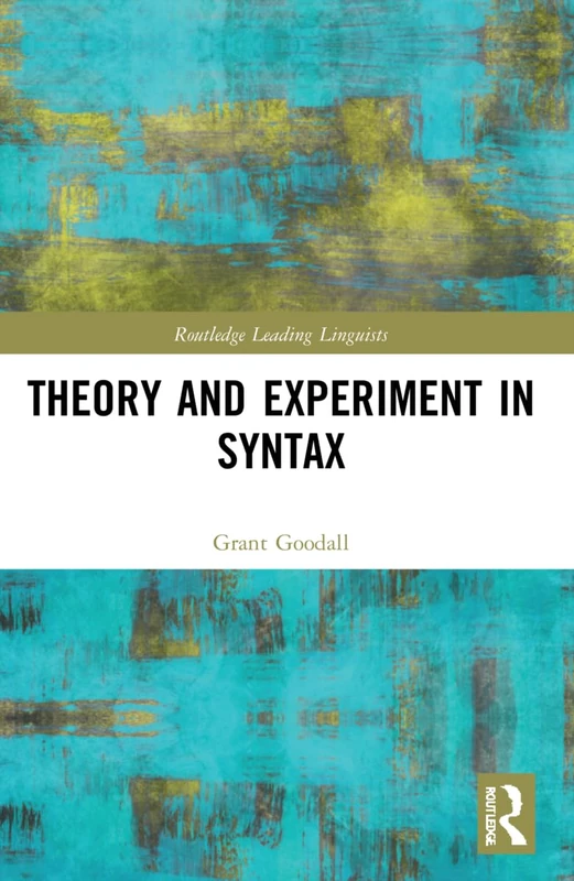 Theory and Experiment in Syntax (Routledge Leading Linguists)