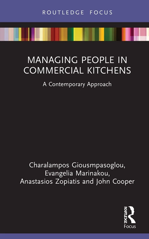 Managing People in Commercial Kitchens: A Contemporary Approach (Routledge Focus on Tourism and Hospitality)