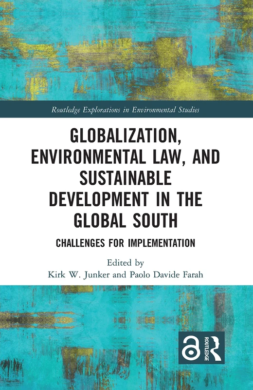 Globalization, Environmental Law, and Sustainable Development in the Global South: Challenges for Implementation (Routledge Explorations in Environmental Studies)