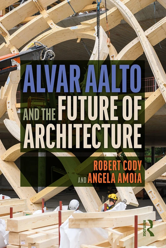 Routledge - Alvar Aalto and the Future of Architecture