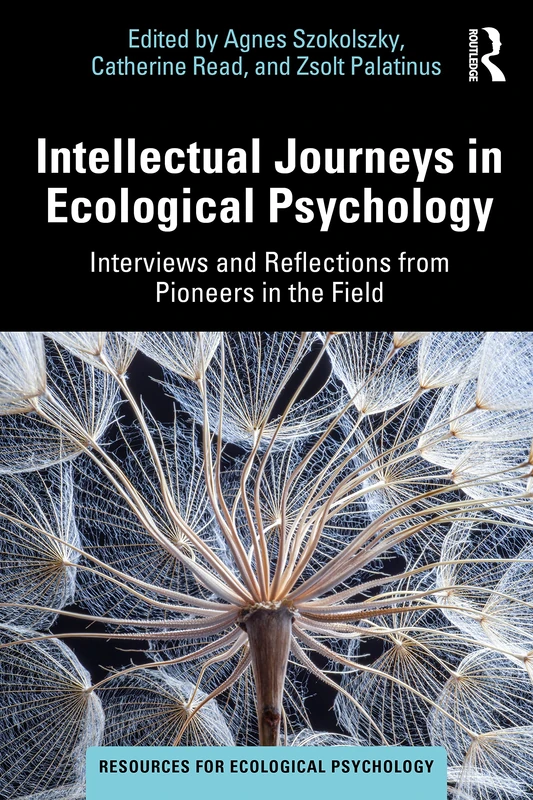 Intellectual Journeys in Ecological Psychology: Interviews and Reflections from Pioneers in the Field (Resources for Ecological Psychology Series)