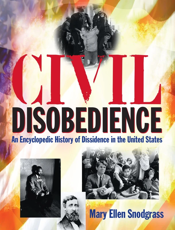 Civil Disobedience: An Encyclopedic History of Dissidence in the United States, Volume 1