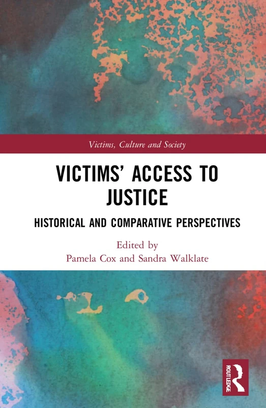 Victims’ Access to Justice: Historical and Comparative Perspectives (Victims, Culture and Society)