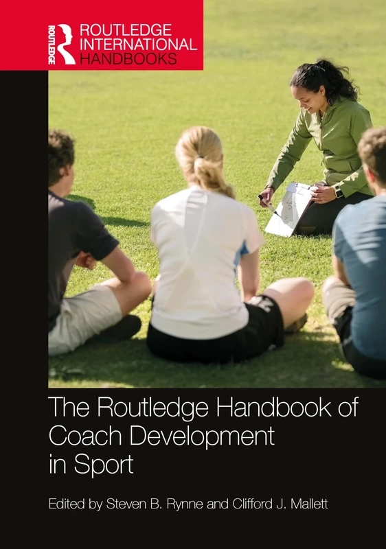 The Routledge Handbook of Coach Development in Sport (Routledge International Handbooks)