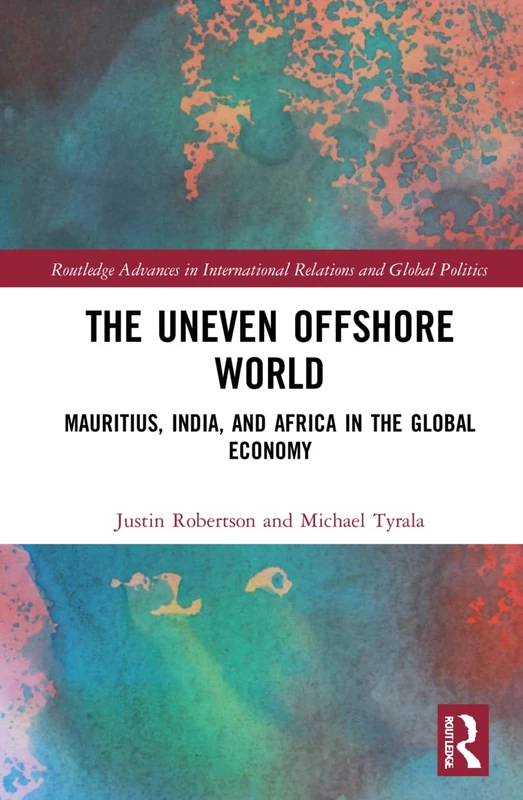 The Uneven Offshore World: Mauritius, India, and Africa in the Global Economy (Routledge Advances in International Relations and Global Politics) - Image 1