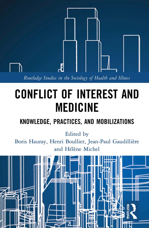 Conflict of Interest and Medicine: Knowledge, Practices, and Mobilizations (Routledge Studies in the Sociology of Health and Illness)