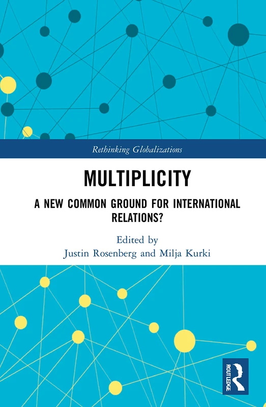 Multiplicity: A New Common Ground for International Relations?: 1 (Rethinking Globalizations)