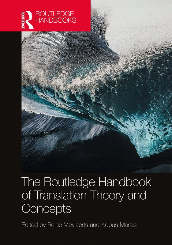 The Routledge Handbook of Translation Theory and Concepts (Routledge Handbooks in Translation and Interpreting Studies)