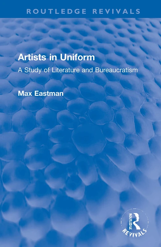 Artists in Uniform: A Study of Literature and Bureaucratism (Routledge Revivals) - Image 1