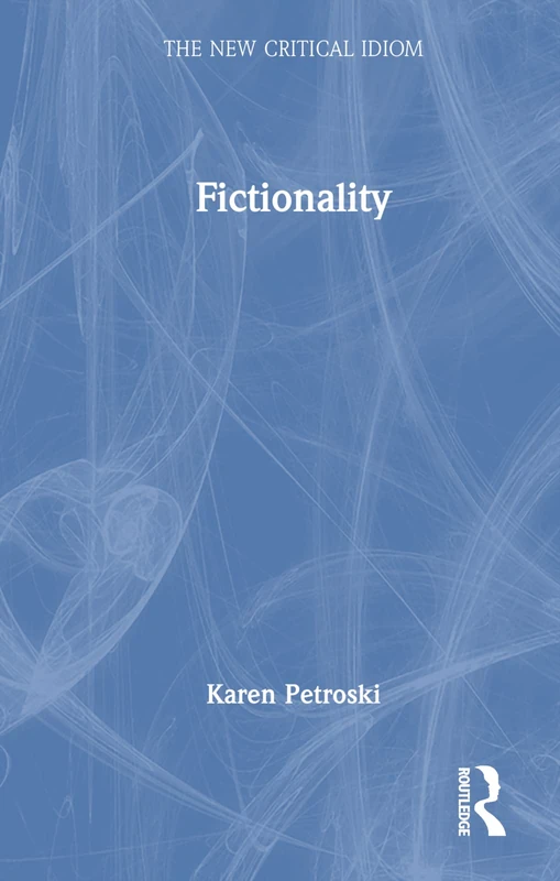 Fictionality (The New Critical Idiom)