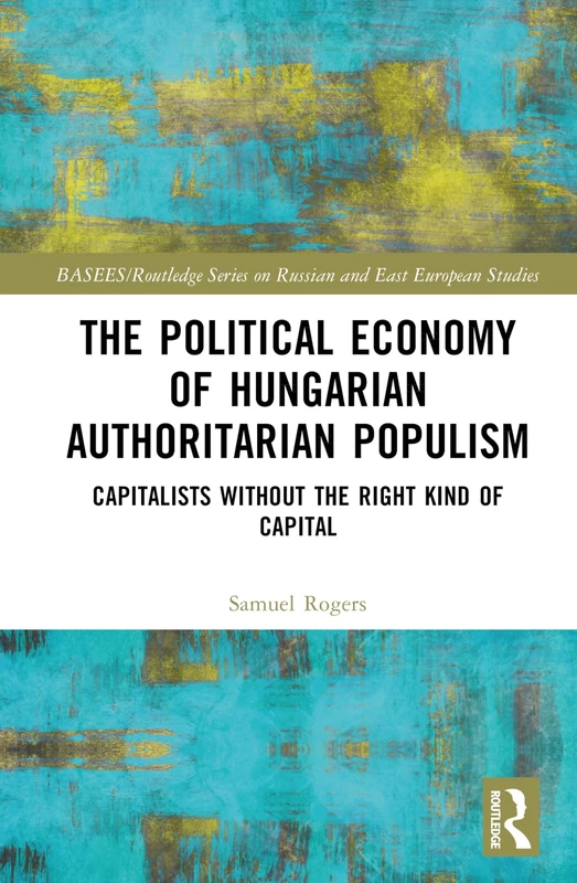 Routledge - The Political Economy of Hungarian Authoritarian Populism