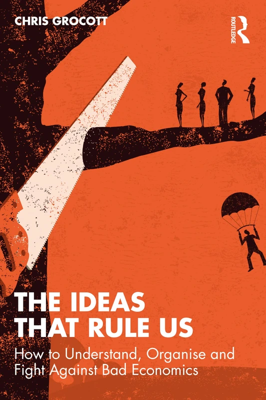 The Ideas That Rule Us: How to Understand, Organise and Fight Against Bad Economics