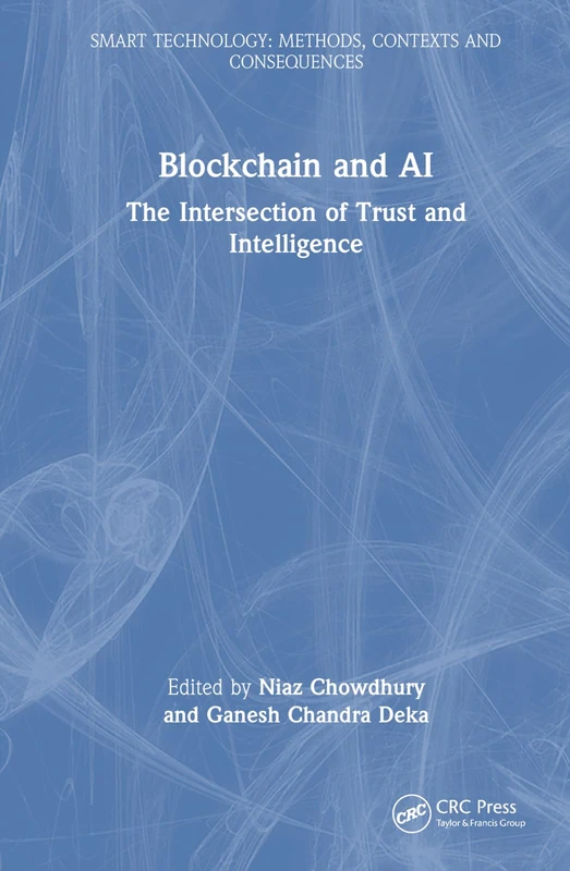 Blockchain and AI: The Intersection of Trust and Intelligence (Smart Technology)