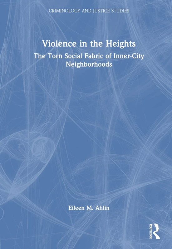 Routledge - Violence in the Heights: Criminology and Justice Studies
