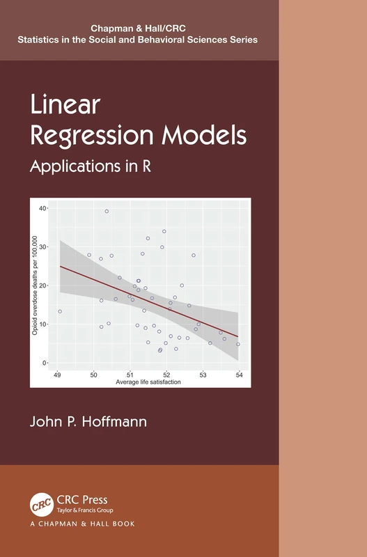 Linear Regression Models: Applications in R (Chapman & Hall/CRC Statistics in the Social and Behavioral Sciences)