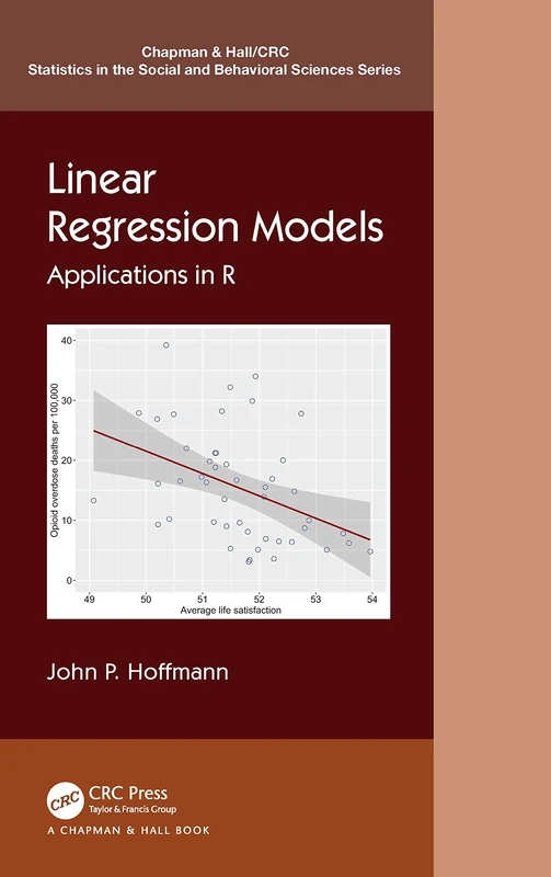 Linear Regression Models: Applications in R (Chapman & Hall/CRC Statistics in the Social and Behavioral Sciences)