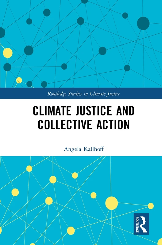 Climate Justice and Collective Action (Routledge Studies in Climate Justice) - Image 1