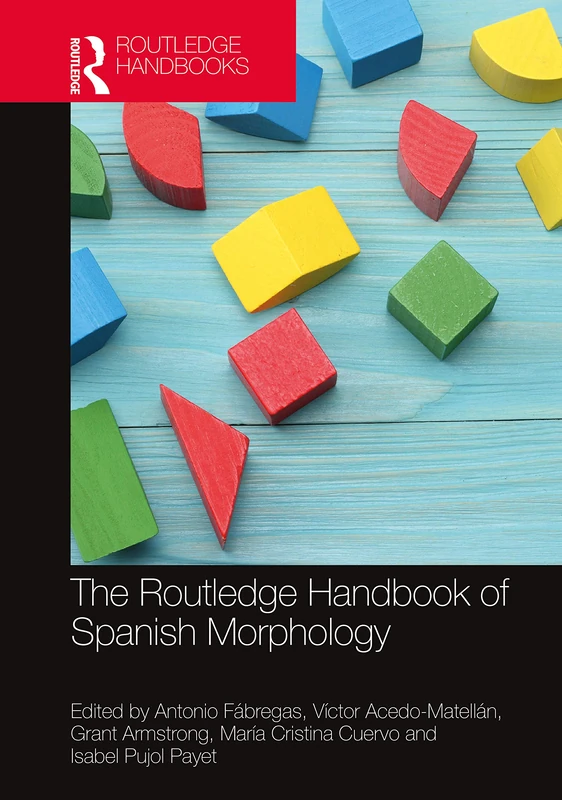 The Routledge Handbook of Spanish Morphology (Routledge Spanish Language Handbooks)