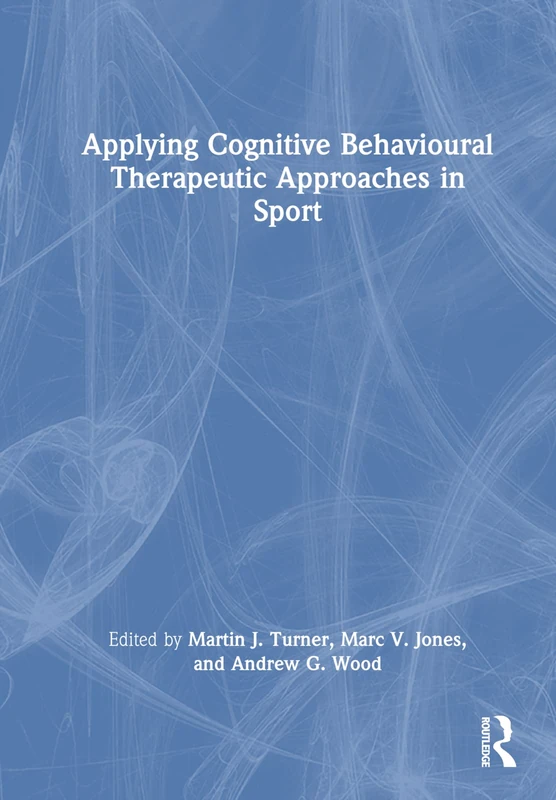 Routledge - Applying Cognitive Behavioural Therapeutic Approaches in Sport