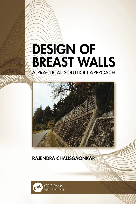 CRC Press - Design of Breast Walls: A Practical Solution Approach