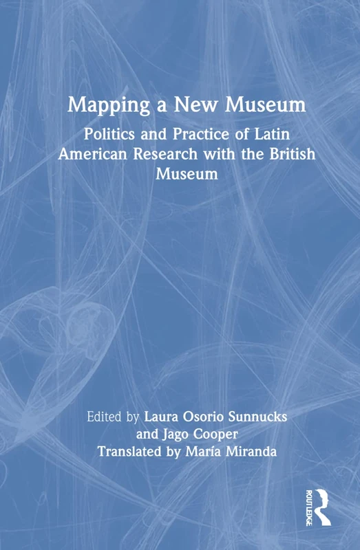 Routledge Mapping a New Museum - Latin American Research