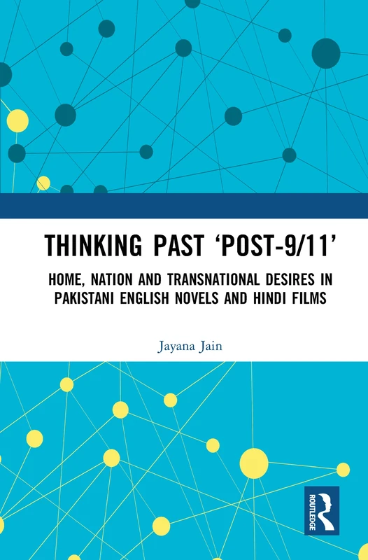 Routledge Thinking Past Post-9/11 - Pakistani and Indian Studies