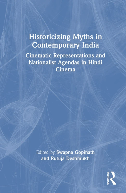 Routledge - Historicizing Myths in Contemporary India Book