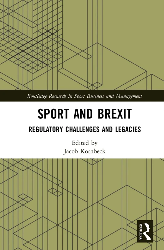 Routledge Sport and Brexit: Regulatory Challenges and Legacies