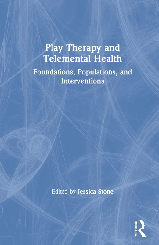 Routledge Play Therapy and Telemental Health Textbook