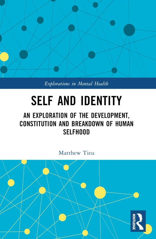 Self and Identity: An Exploration of the Development, Constitution and Breakdown of Human Selfhood (Explorations in Mental Health) - Image 1