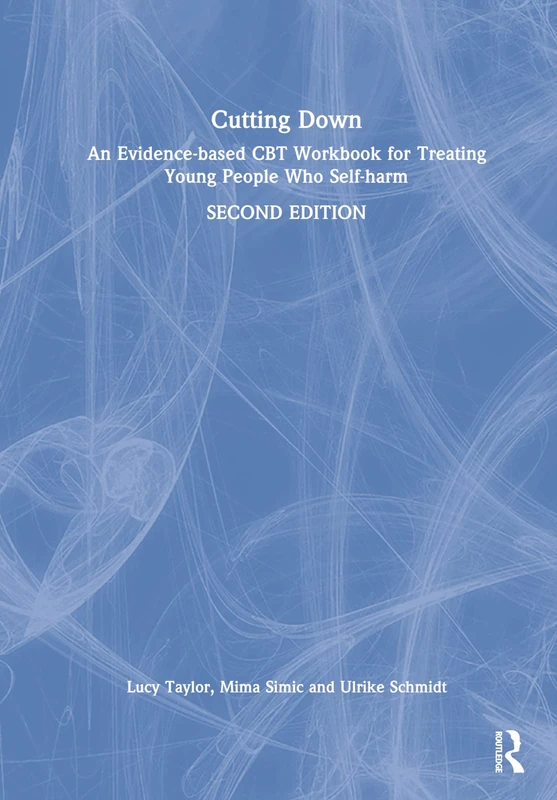 Cutting Down: An Evidence-based CBT Workbook for Treating Young People Who Self-harm