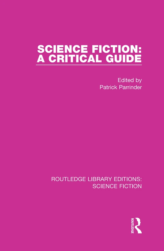 Science Fiction: A Critical Guide: 1 (Routledge Library Editions: Science Fiction)