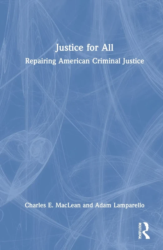 Justice for All: Repairing American Criminal Justice