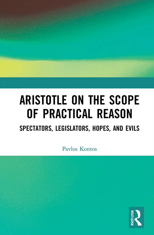 Routledge - Aristotle on the Scope of Practical Reason