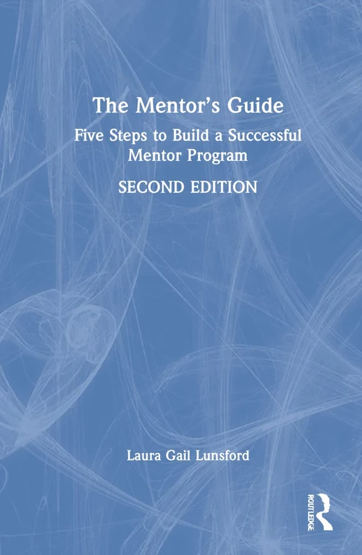 The Mentor’s Guide: Five Steps to Build a Successful Mentor Program