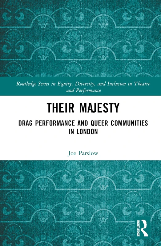 Routledge Their Majesty: Drag Performance and Queer Communities