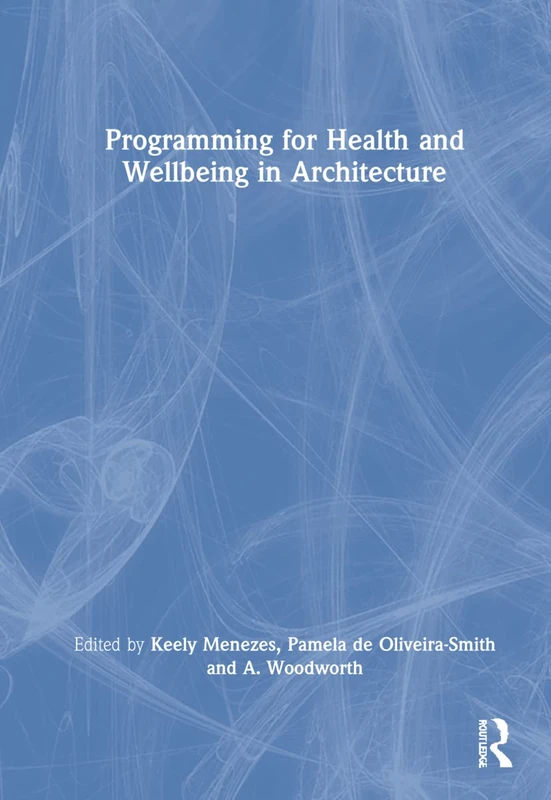 Routledge - Programming for Health and Wellbeing in Architecture