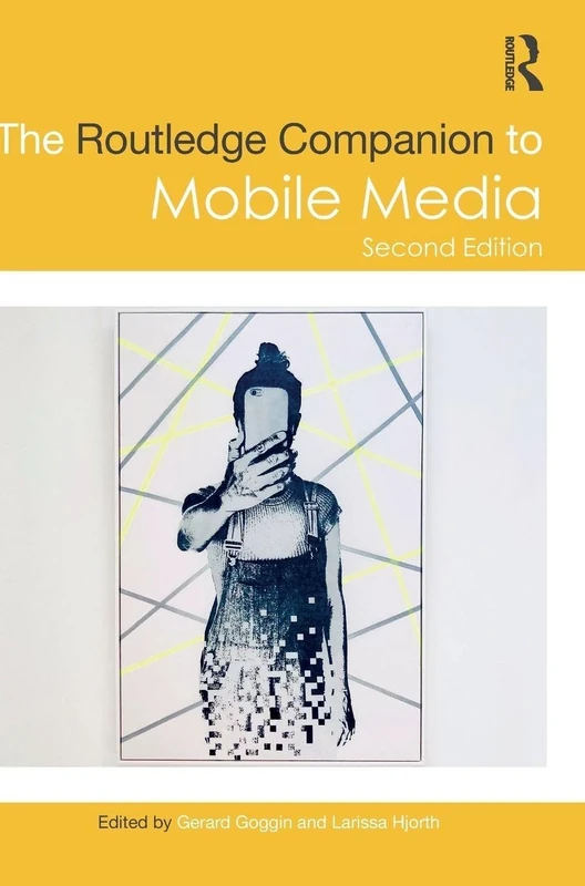 The Routledge Companion to Mobile Media (Routledge Media and Cultural Studies Companions)