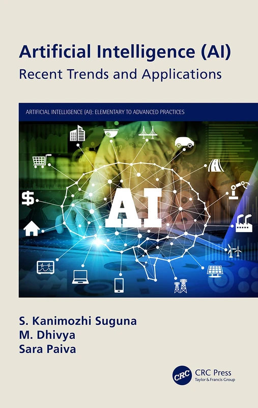 Artificial Intelligence (AI): Recent Trends and Applications (Artificial Intelligence AI: Elementary to Advanced Practices)