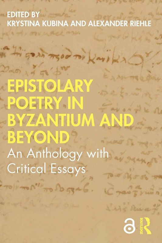 EPISTOLARY POETRY IN BYZANTIUM AND BEYOND: An Anthology with Critical Essays