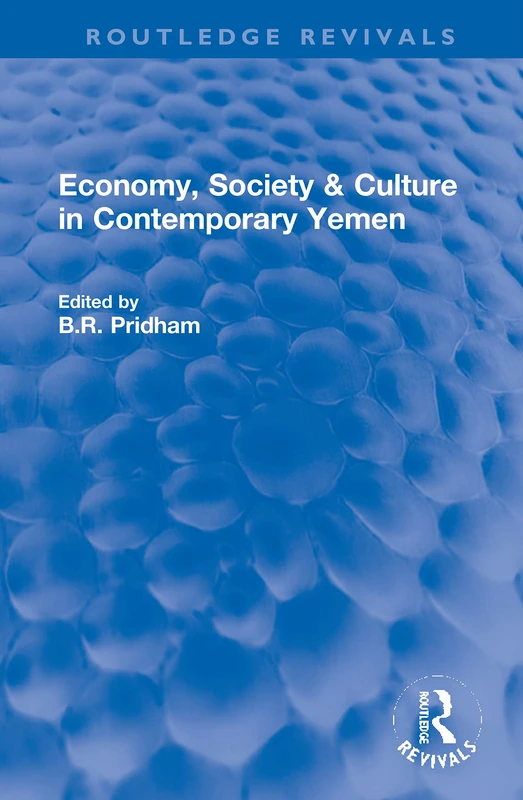 Economy, Society & Culture in Contemporary Yemen (Routledge Revivals)