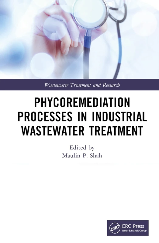 Phycoremediation Processes in Industrial Wastewater Treatment (Wastewater Treatment and Research)