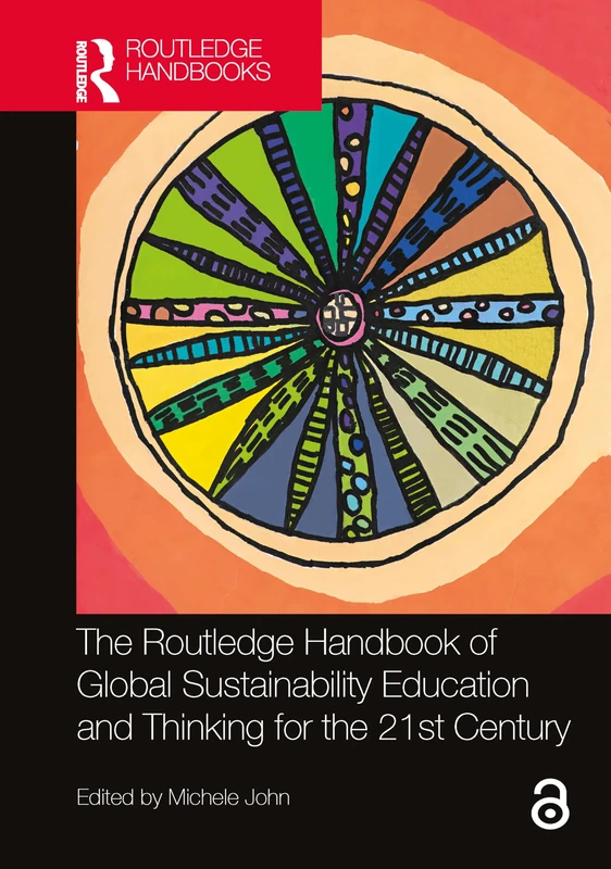 The Routledge Handbook of Global Sustainability Education and Thinking for the 21st Century