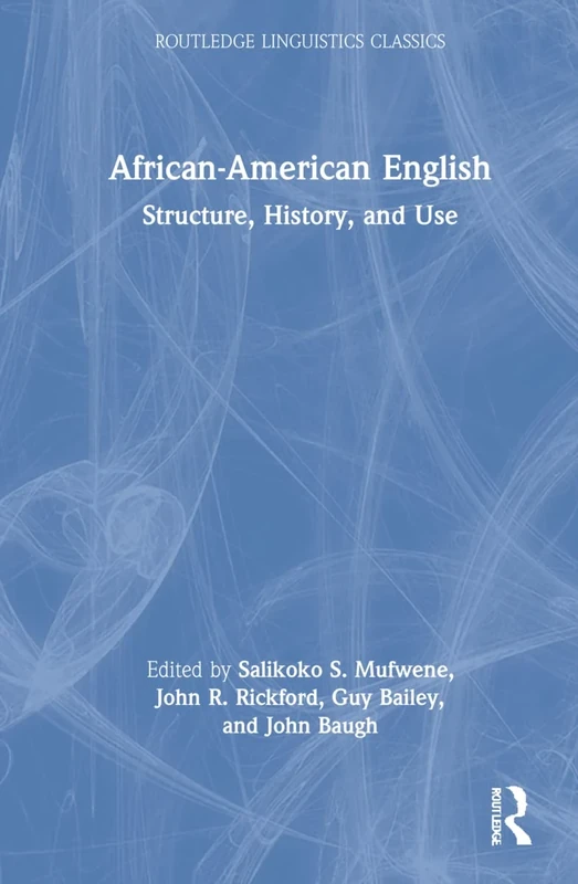 African-American English: Structure, History, and Use (Routledge Linguistics Classics)