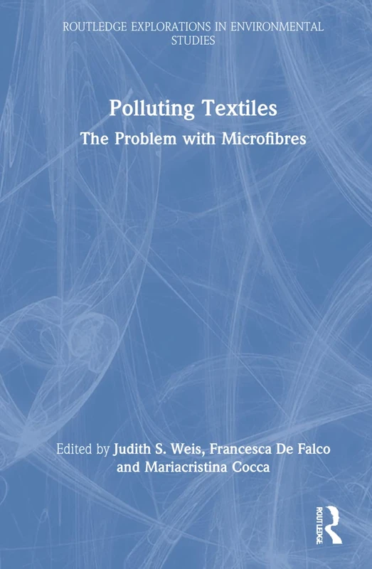 Routledge Polluting Textiles: The Problem with Microfibres