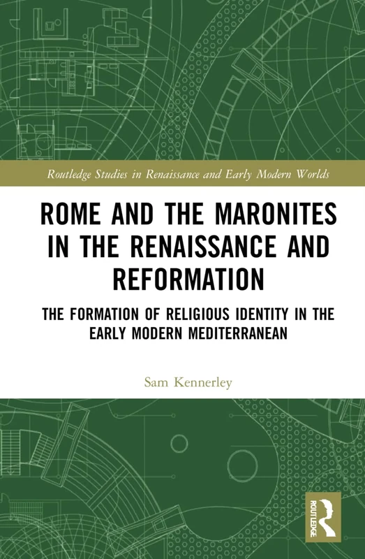 Routledge - Rome and the Maronites in the Renaissance and Reformation