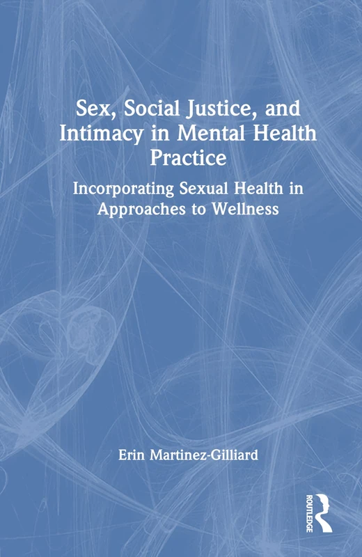 Routledge - Sex, Social Justice, and Intimacy in Mental Health